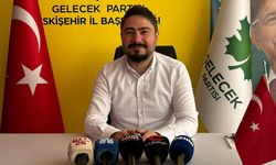 Gelecek Partisi Eskişehir İl Başkanı'ndan dikkat çeken açıklama